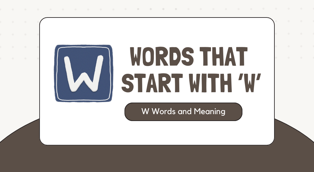 200 most commonly used words starting with W, with their meanings